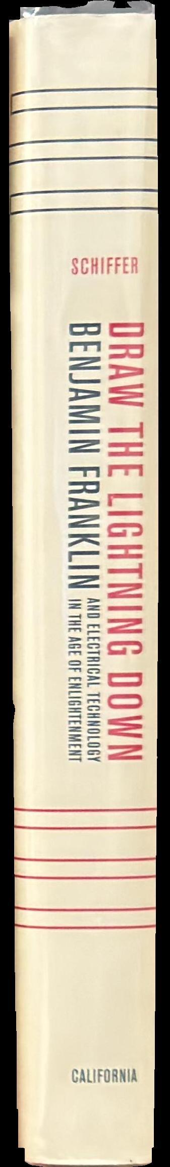 Draw the lightning down : Benjamin Franklin and electrical technology in the age of Enlightenment spine