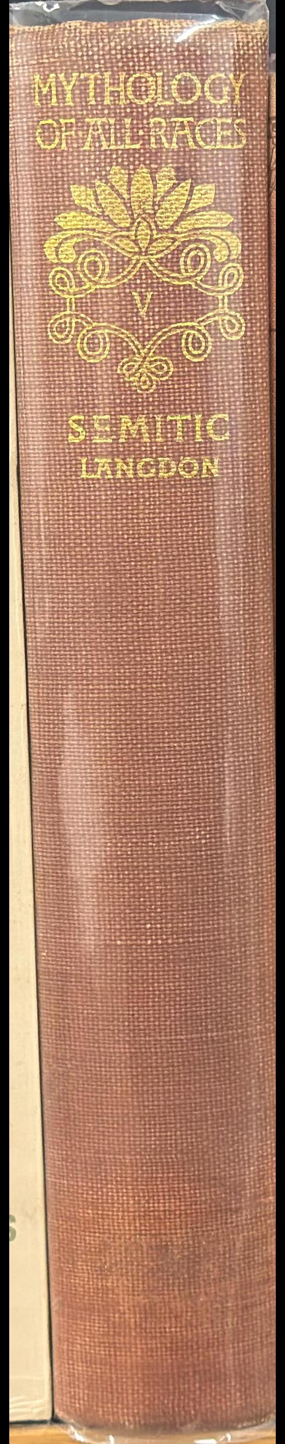 The mythology of all races : in thirteen volumes : Semitic, volume v / by Canon John Arnott MacCulloch editor ; George Foot Moore, consulting editor ; by Stephen Herbert Langdon spine