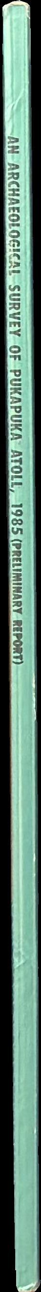 An archaeological survey of Pukapuka Atoll, 1985 (preliminary report) spine