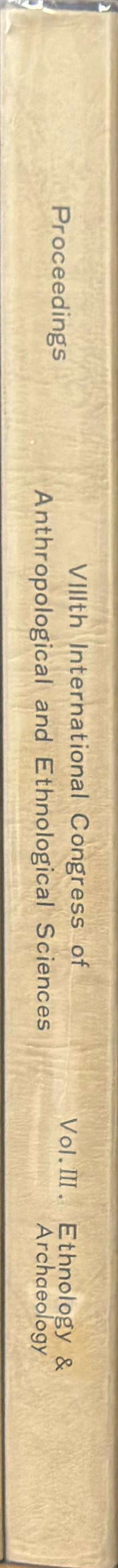 Proceedings : VIIIth International Congress of Anthropological and Ethnological Sciences, 1968 : vol. II. Ethnology & archaeology spine