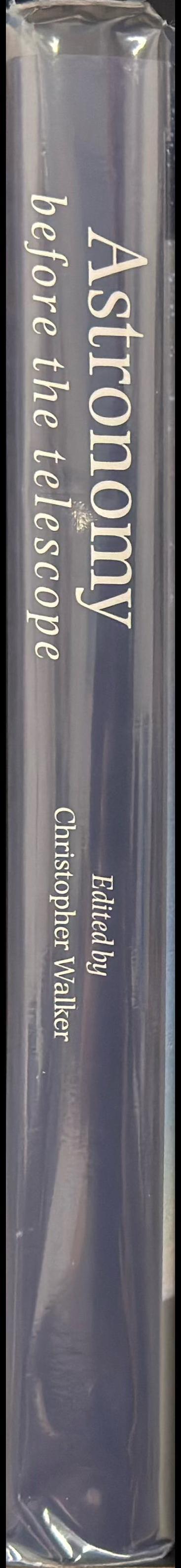 Astronomy before the telescope / edited by Christopher Walker, with a foreword by Patrick Moore spine