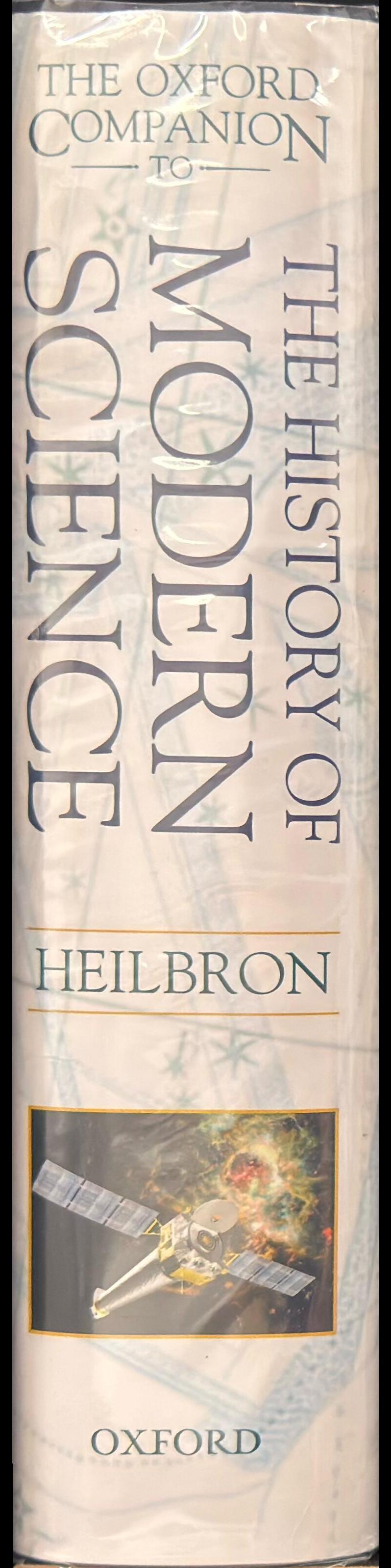 The Oxford companion to the history of modern science / editor in chief J.L. Heilbron ; editors, James Bartholomew, Jim Bennett, Frederic L. Holmes, Rachel Laudan, Giuliano Pancaldi spine