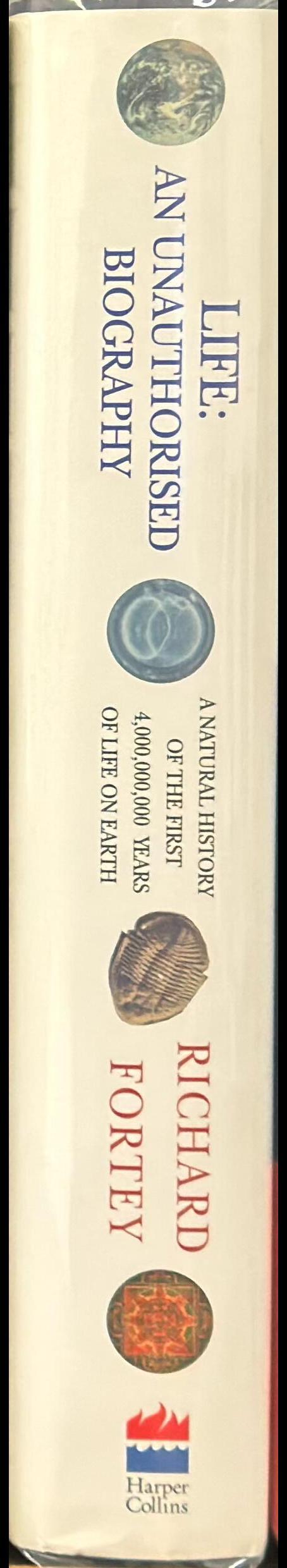 Life : an unauthorised biography : a natural history of the first thousand million years of life on earth / Richard Fortey spine