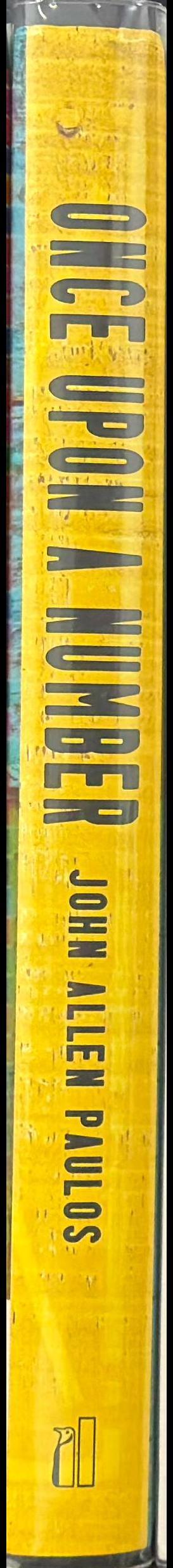 Once upon a number : the hidden mathematical logic of stories / John Allen Paulos spine