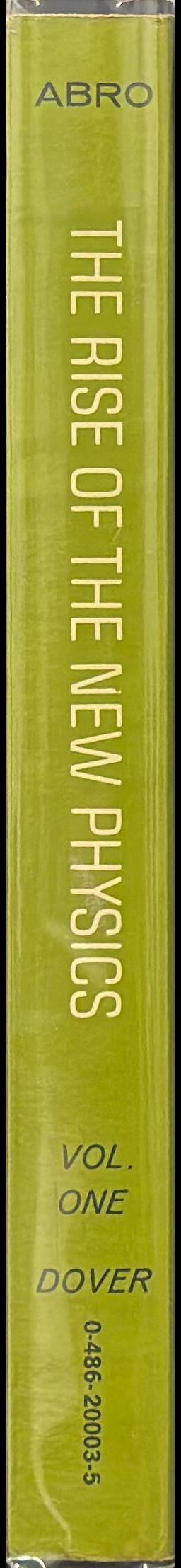 The rise of the new physics : its mathematical and physical theories : vol 1 spine