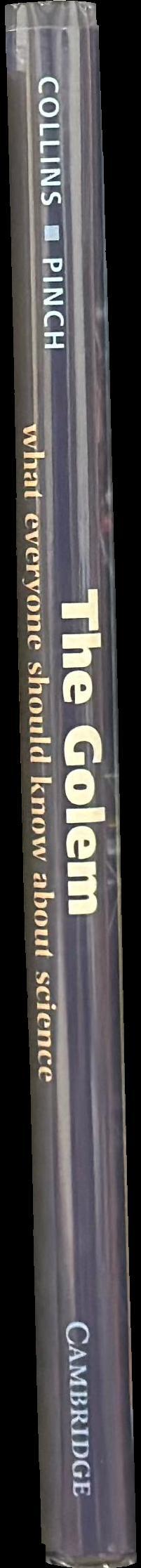 The golem : what everyone should know about science / Harry Collns, Trevor Pinch spine
