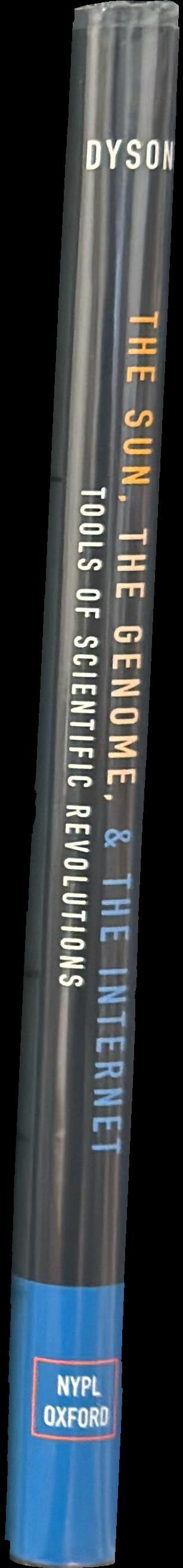 The sun, the genome, and the internet : tools of scientific revolutions / Freeman J. Dyson spine