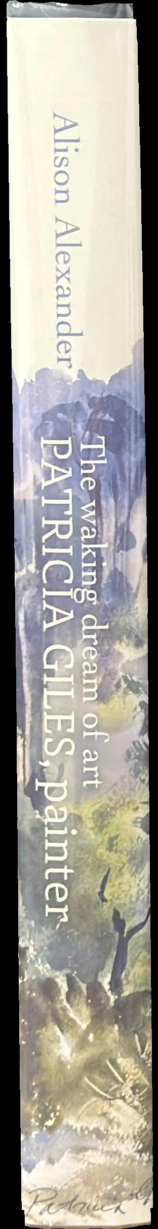 The waking dream of art : Patricia Giles, painter spine