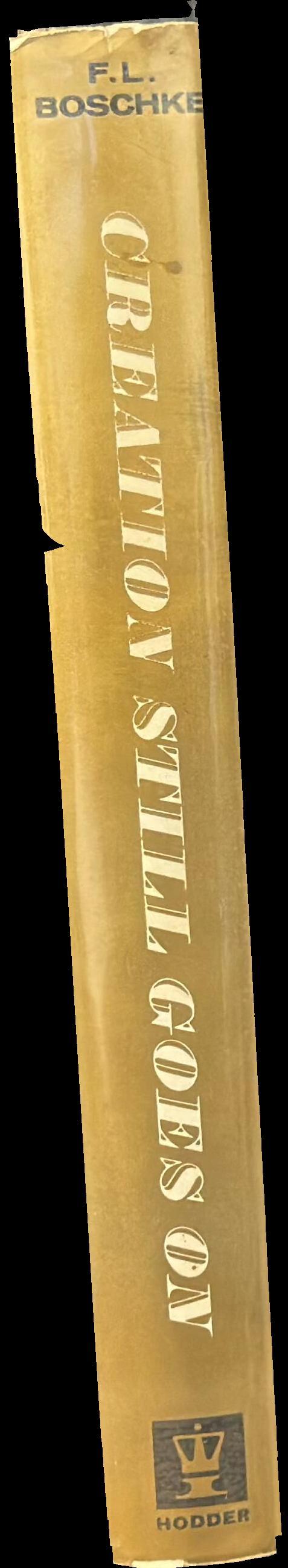 Creation still goes on : a scientist on the track of genesis / F. L. Boschke ; translated from the German by L. Parks spine