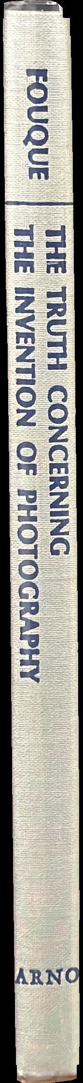 The truth concerning the invention of photography : Nicéphore Niépce, his life, letters, and works spine