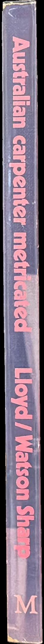 The Australian carpenter / C Lloyd ; converted to metric by W Watson Sharp spine