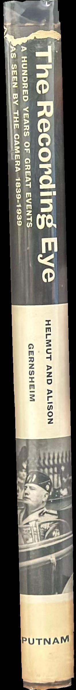 The recording eye : a hundred years of great events as seen by the camera 1839–1939 spine