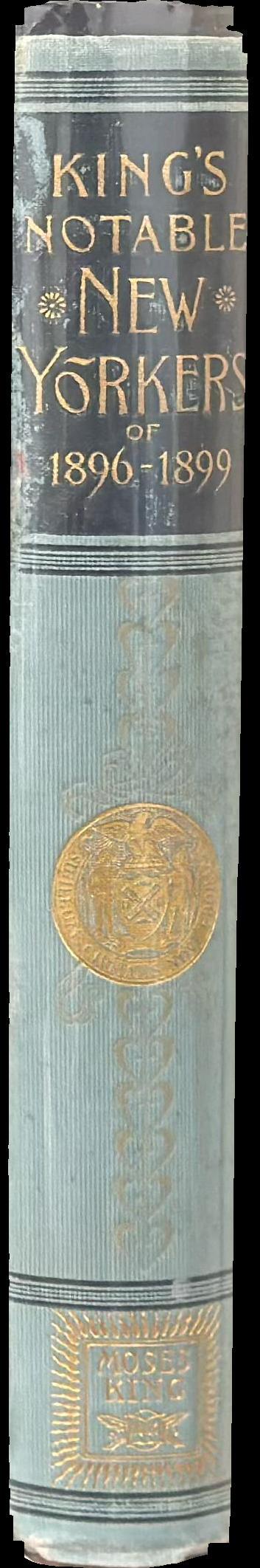 Notable New Yorkers of 1896–1899 : a companion volume to King's handbook of New York City spine