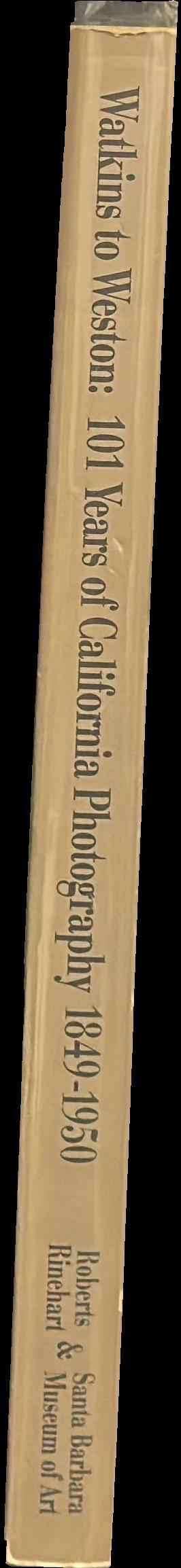 Watkins to Weston : 101 years of California photography 1849–1950 spine
