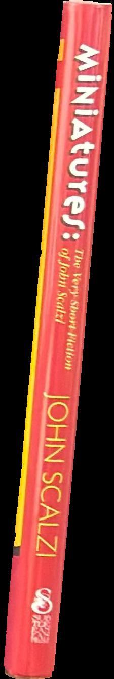 Miniatures :  the very short fiction of John Scalzi spine