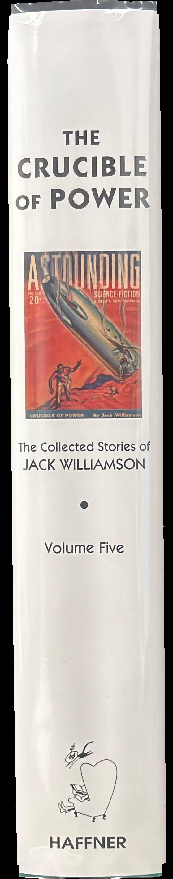 The crucible of power : the collected stories of Jack Williamson : volume five spine