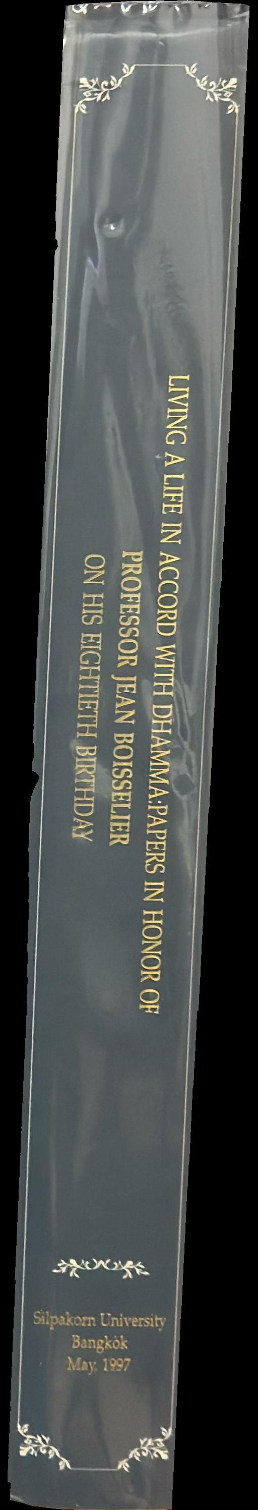 Living a life in accord with Dhamma : Papers in honor of Professor Jean Boisselier on his eightieth birthday spine