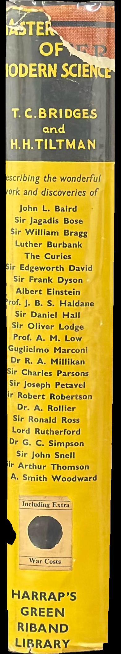 Master minds of modern science / by T. C. Bridges and H. Hessell Tiltman ; with thirty-one illustrations in half tone ; new edition revised spine