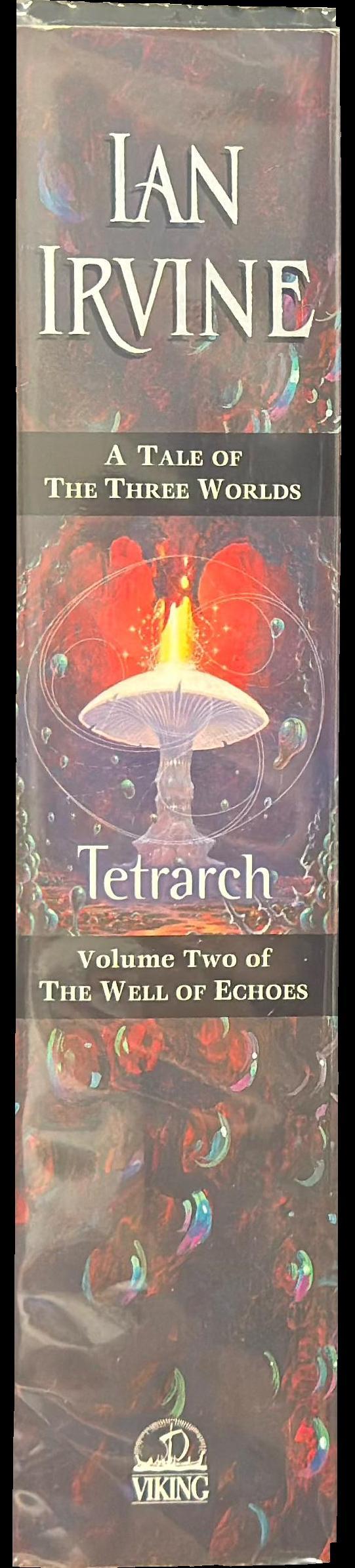 Tetrarch : volume two of the well of echoes : a tale of the three worlds spine