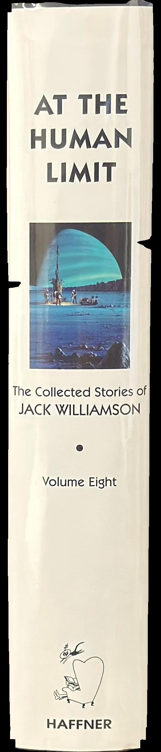 At the human limit : the collected stories of Jack Williamson, volume eight spine