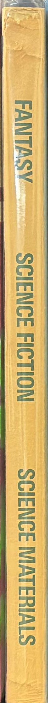 Fantasy, science fiction, science materials : papers presented at the 15th annual course in librarianship through the Division of postgraduate Extension Studies, University of New South Wales, 16th-19th May, 1972 spine