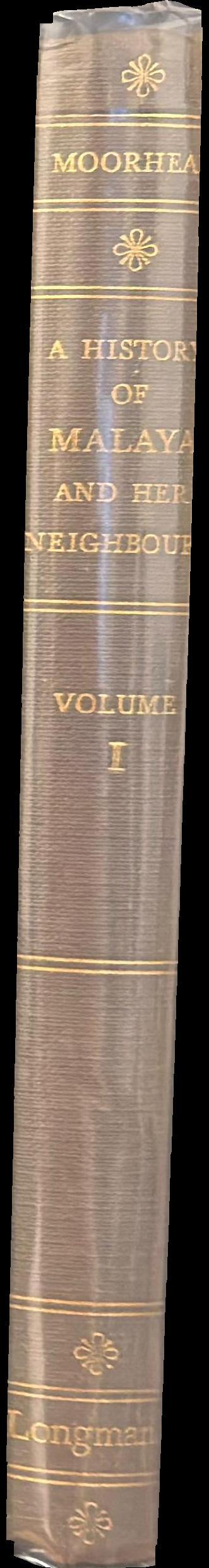 A history of Malaya and her neighbours : volume one / F. J. Moorhead spine