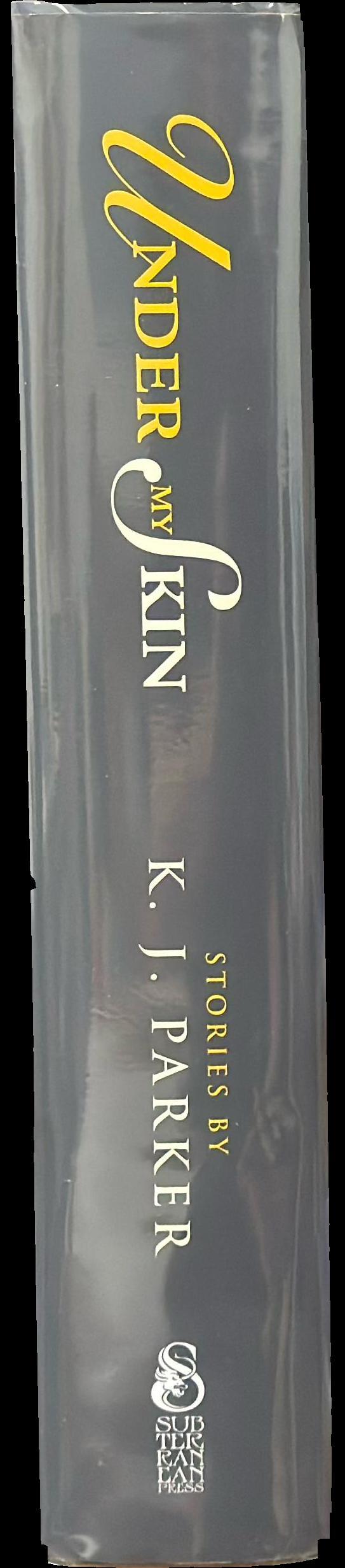 Under my skin / stories by K. J. Parker spine
