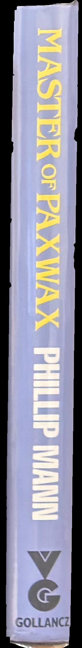 Master of Paxwax : book one of the story of Pawl Paxwax, the gardener spine