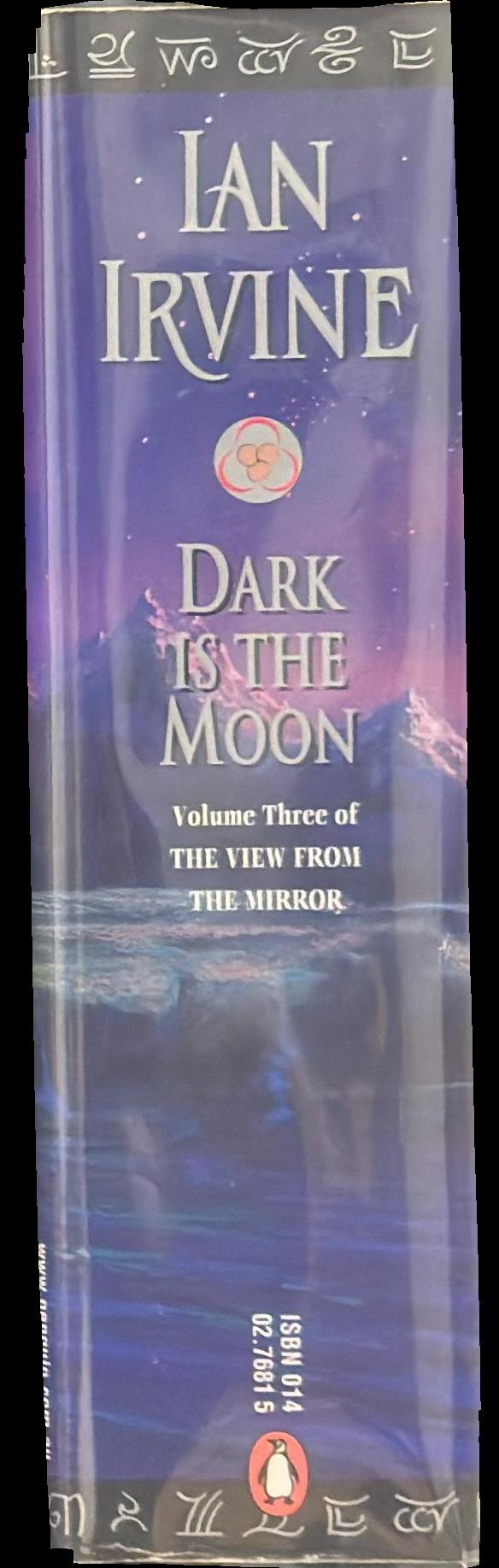 Dark is the moon : volume three of the view from the mirror quartet spine