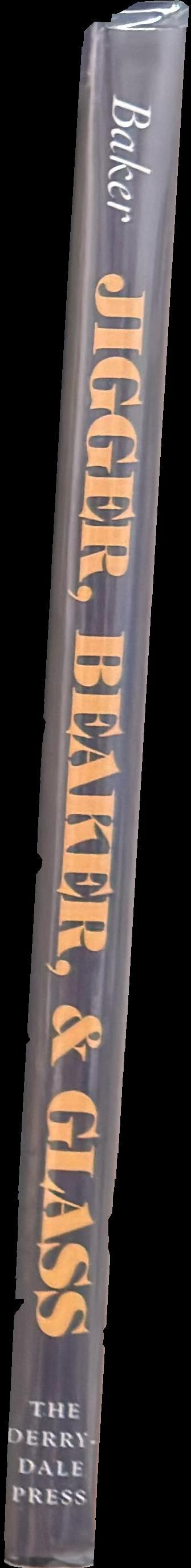 Jigger, beaker and glass : drinking around the world / Charles H. Baker, Jr. spine