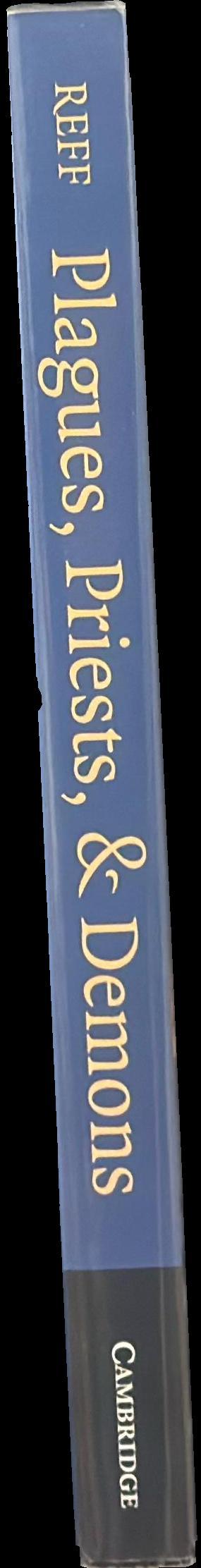 Plagues, priests and demons : sacred narratives and the rise of Christianity in the Old World and the New / Daniel T. Reff spine