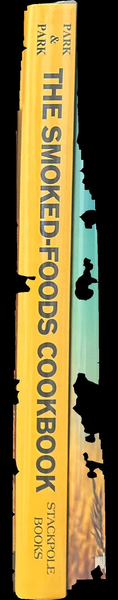 Smoked foods cookbook : how to flavor, cure, and prepare savory meats, game, fish, nuts and cheese spine