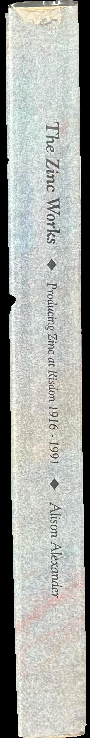 The zinc works : producing zinc at Risdon 1916-1991 spine