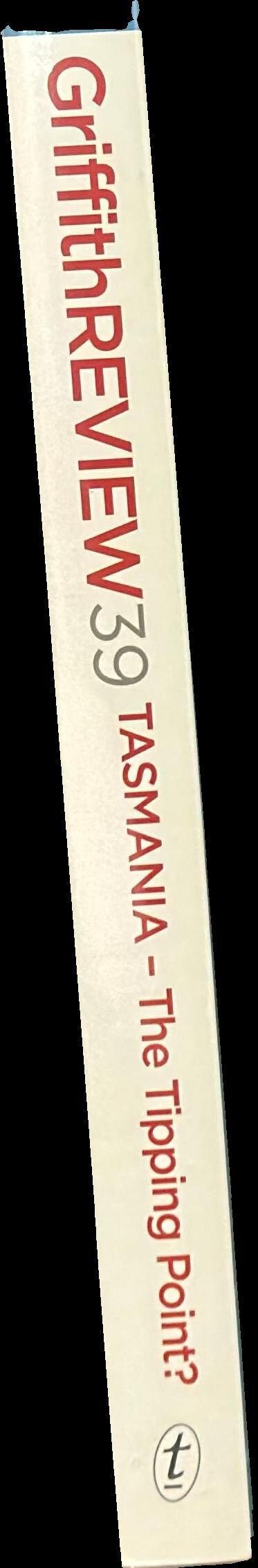 Griffith review 39 : Tasmania - the tipping point? spine