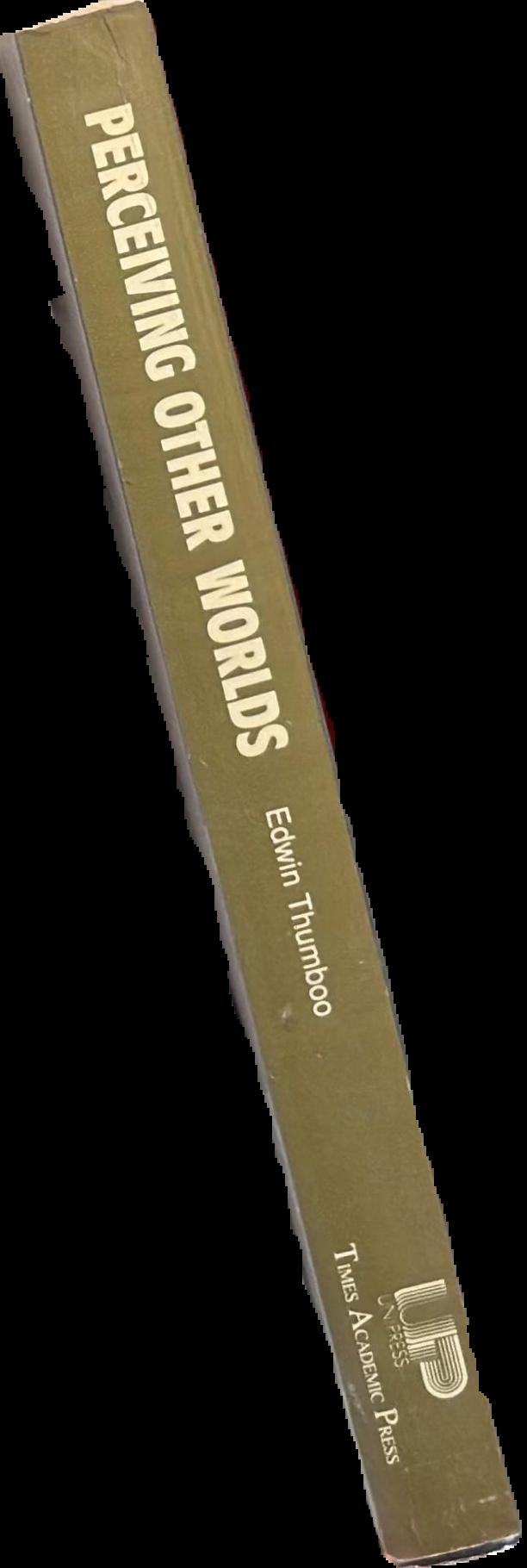 Perceiving other worlds / edited by Edwin Thumboo spine