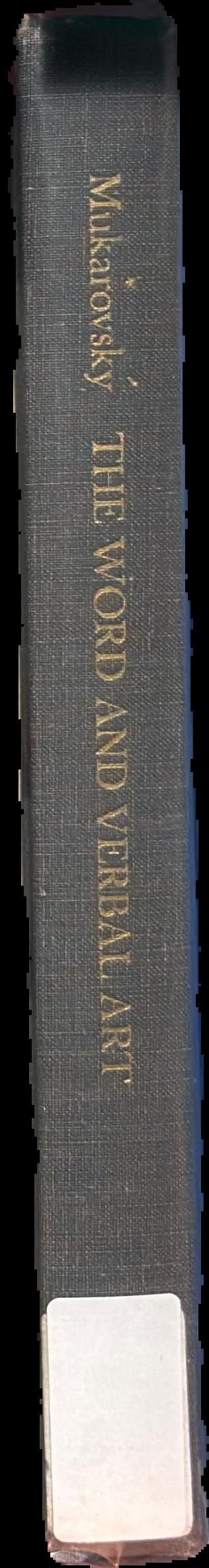 The word and verbal art : selected essays / by Jan Mukarovsky ; translated and edited by John Burbank and Peter Steiner ; foreword by Rene Wellek spine