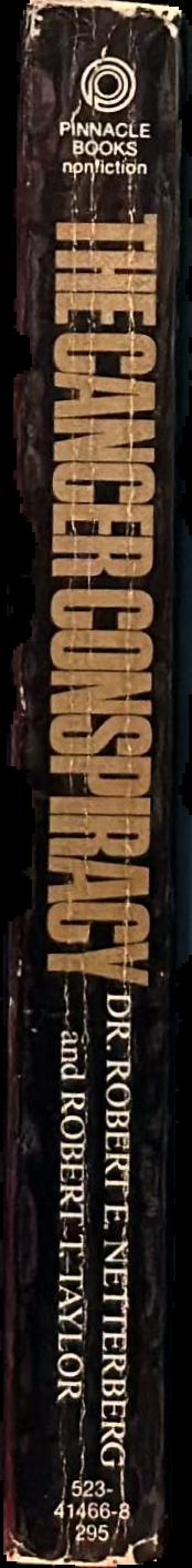 The cancer conspiracy / Robert E. Netterberg, and Robert T. Taylor spine