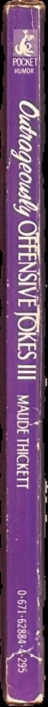 Outrageously offensive jokes III / Maude Thickett spine