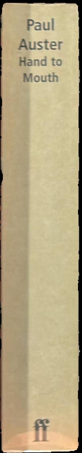 Hand to mouth : a chronicle of early failure / Paul Auster spine