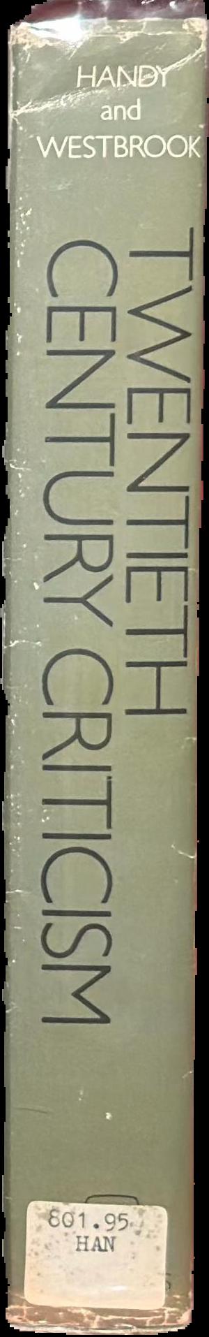 Twentieth century criticism : the major statements / edited by William J. Handy, Max Westbrook spine