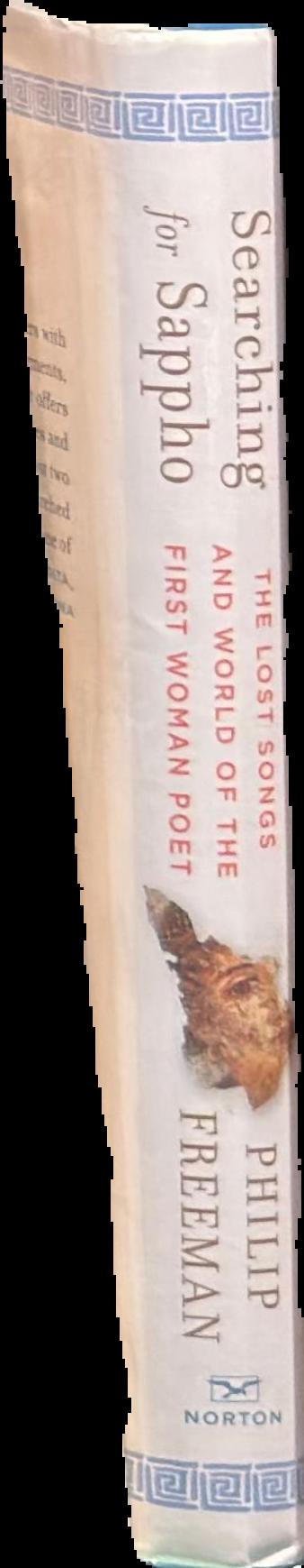 Searching for Sappho : the lost songs and world of the first woman poet, including new translations of all of Sappho's surviving poetry / Philip Freeman spine