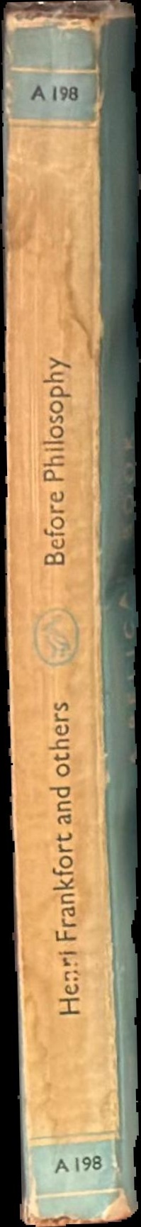 Before philosophy : the intellectual adventure of ancient man : an essay on speculative thought in the ancient Near East spine