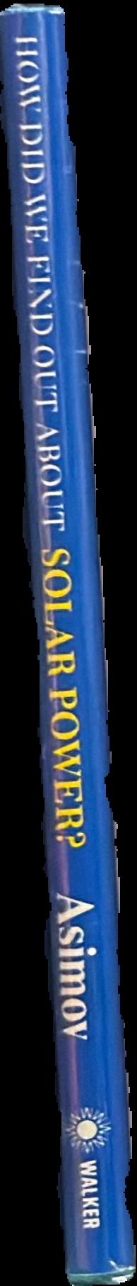 How did we find out about solar power? / Isaac Asimov ; illustrated by David Wool spine