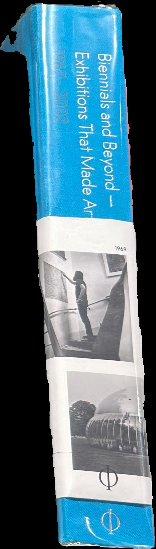 Biennials and beyond - exhibitions that made art history : [volume II] 1962-2002 spine