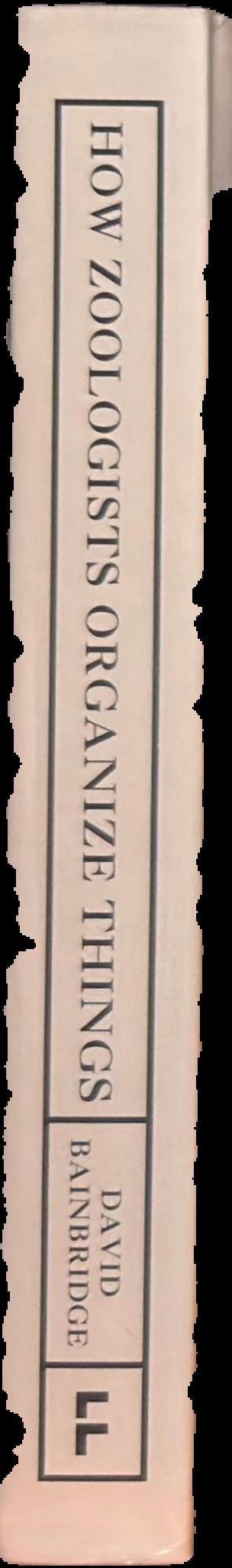 How zoologists organize things : the art of classification spine