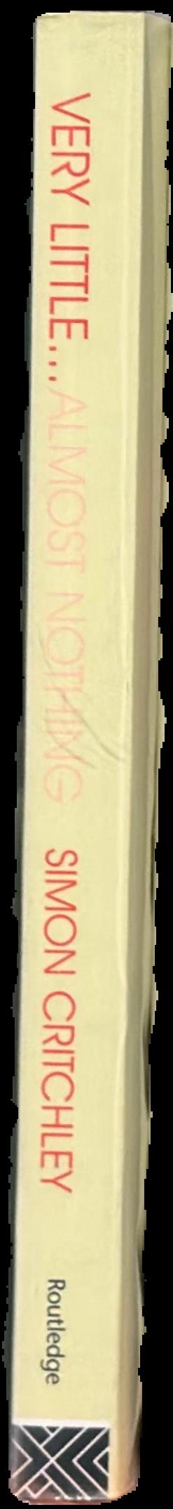 Very little … almost nothing : death, philosophy, literature / Simon Critchley spine
