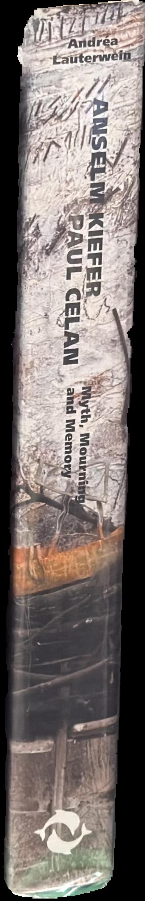 Anselm Kiefer/Paul Celan : myth, mourning and memory spine
