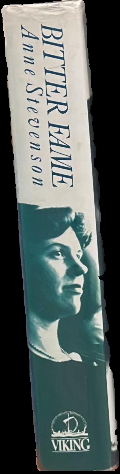 Bitter fame : a life of Sylvia Plath / Anne Stevenson ; additional material by Lucas Myers, Dido Merwin, and Richard Murphy spine