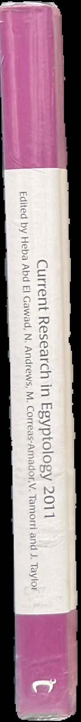 Current Research in Egyptology 2011 : proceedings of the Twelfth Annual Symposium which took place at Durham University, United Kingdom, March 2011 spine
