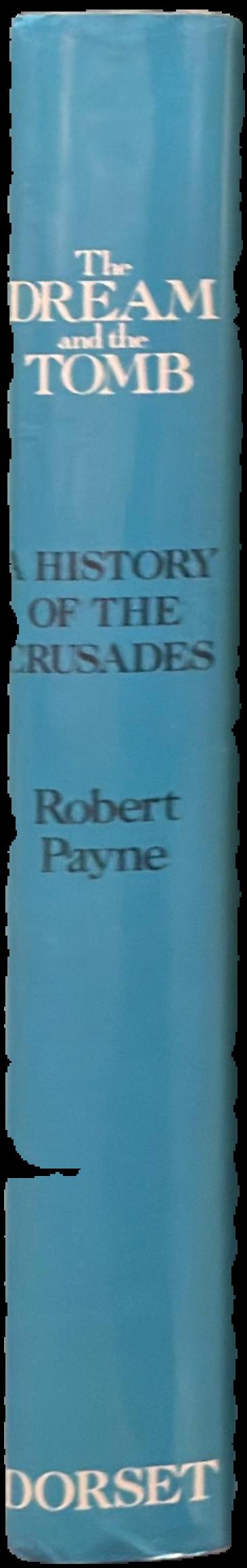 The dream and the tomb : a history of the Crusades / Robert Payne spine